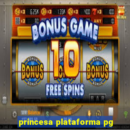 princesa plataforma pg