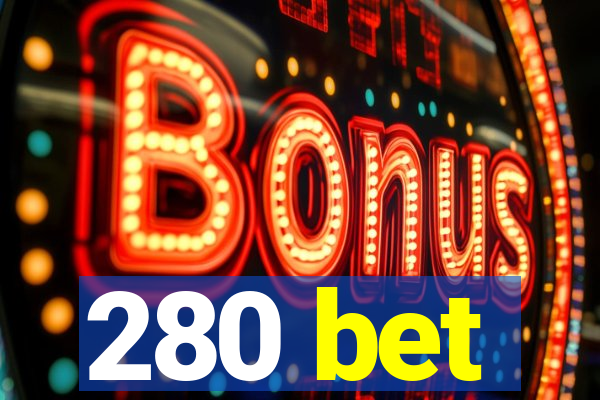 280 bet
