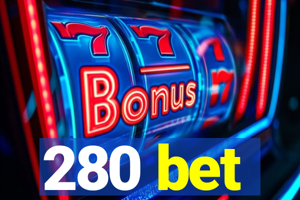 280 bet