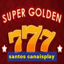santos canaisplay