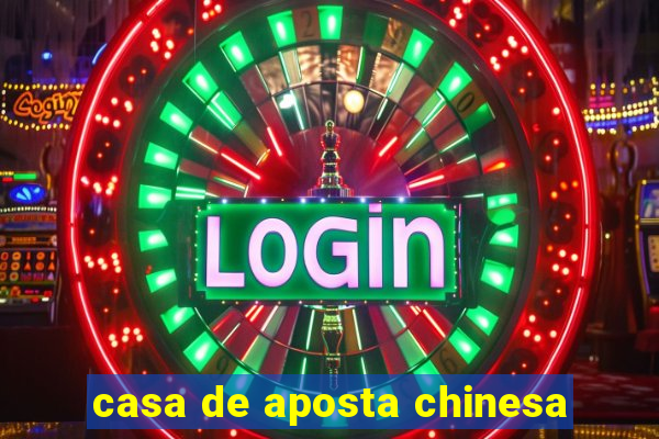 casa de aposta chinesa