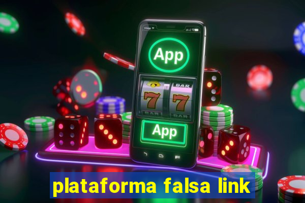 plataforma falsa link
