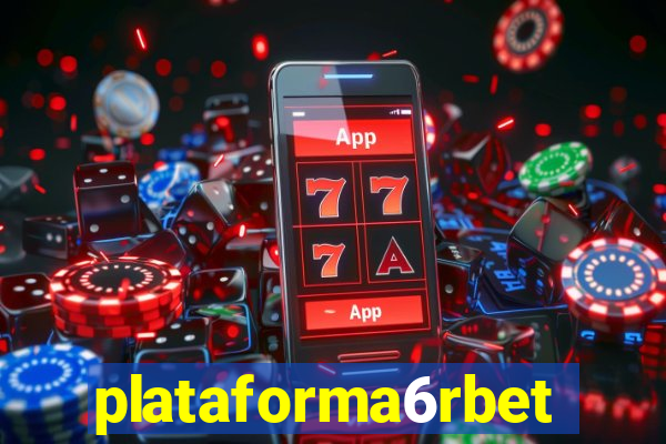 plataforma6rbet