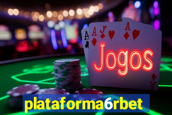 plataforma6rbet