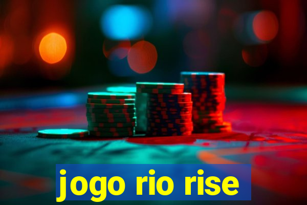 jogo rio rise