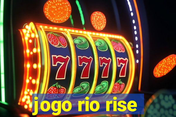 jogo rio rise