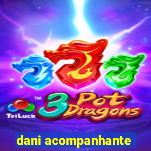 dani acompanhante