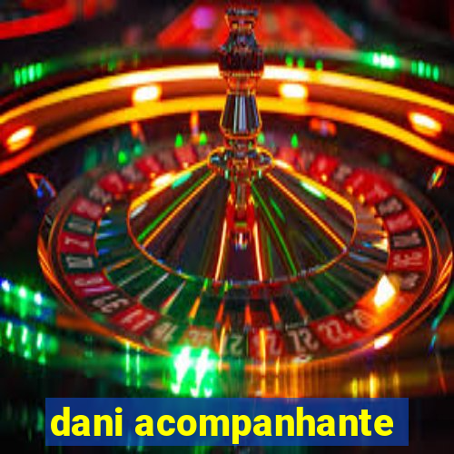 dani acompanhante