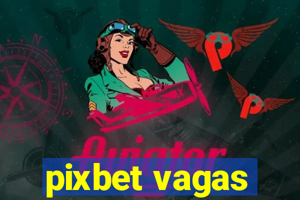 pixbet vagas