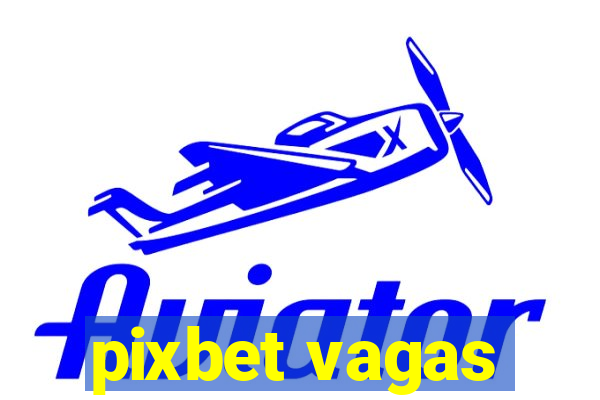 pixbet vagas