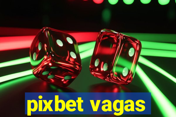 pixbet vagas