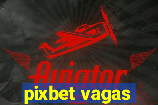 pixbet vagas