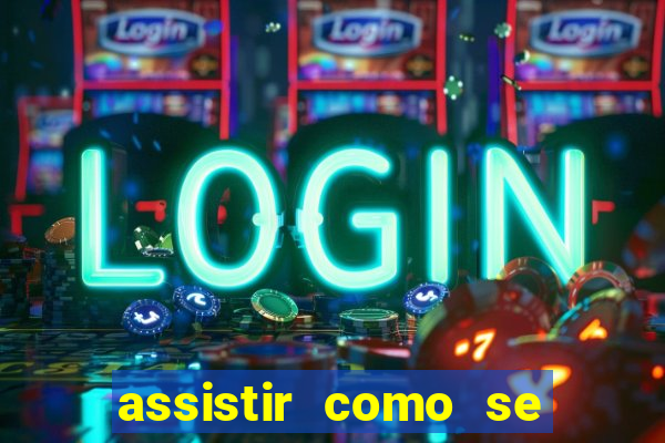 assistir como se tornar um conquistador