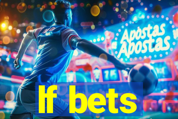 lf bets
