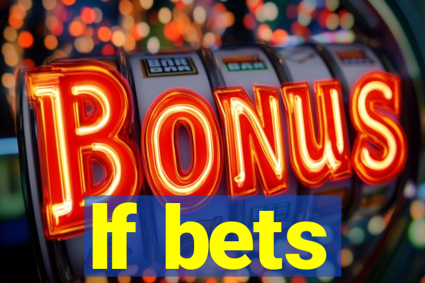 lf bets