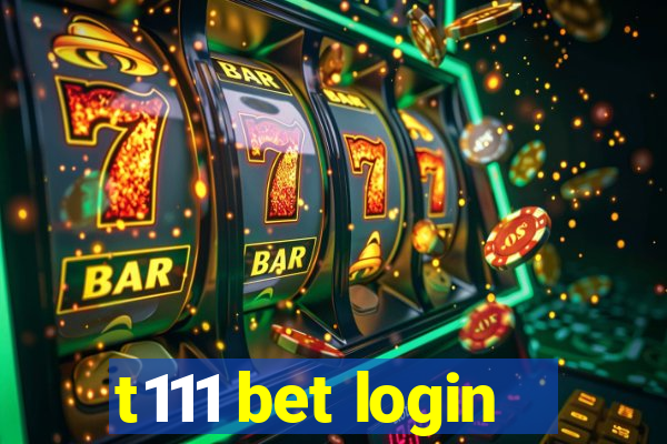 t111 bet login