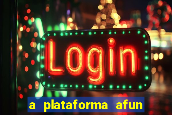 a plataforma afun paga mesmo
