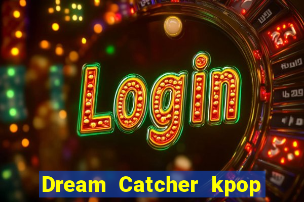 Dream Catcher kpop dreamcatcher kpop lightstick