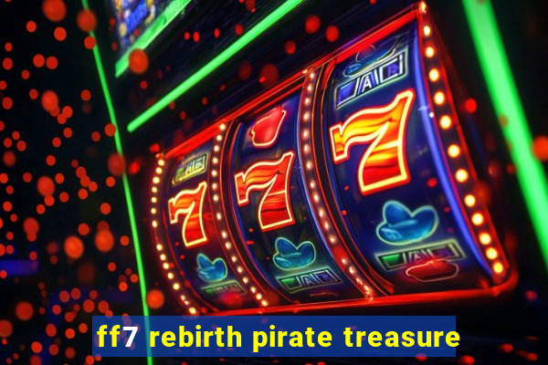 ff7 rebirth pirate treasure