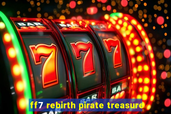 ff7 rebirth pirate treasure
