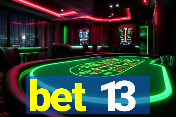 bet 13