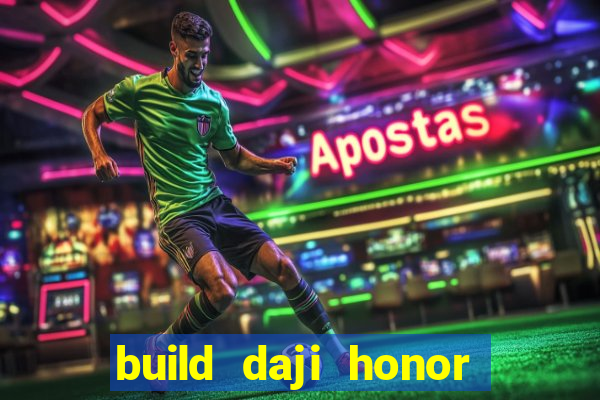build daji honor of kings