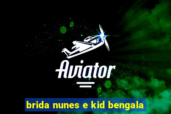 brida nunes e kid bengala