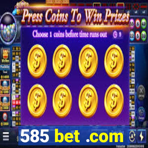 585 bet .com