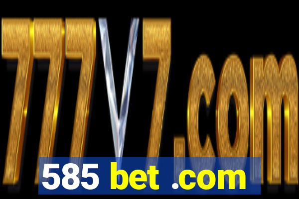 585 bet .com