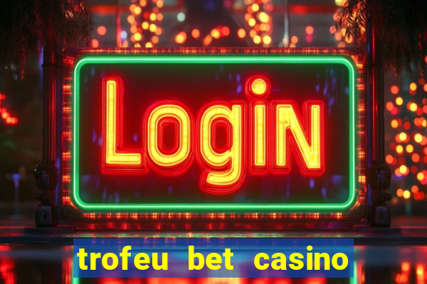 trofeu bet casino category all