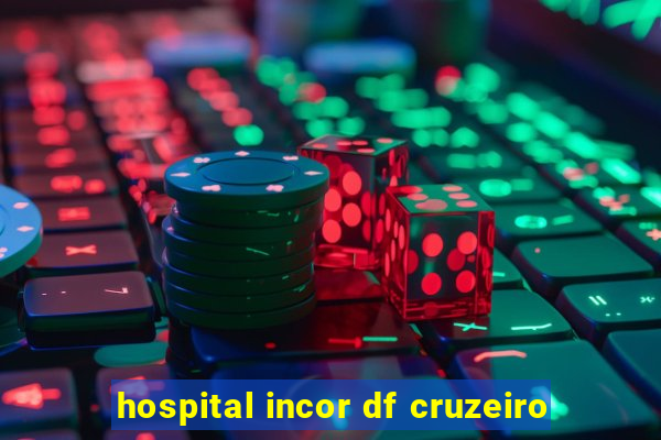 hospital incor df cruzeiro