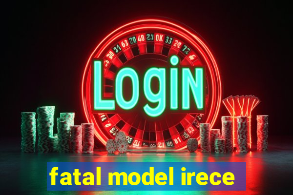 fatal model irece