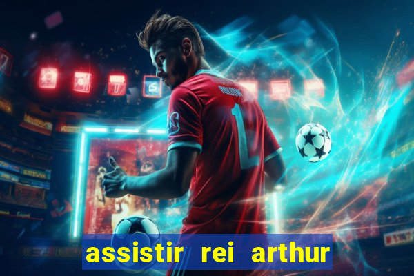 assistir rei arthur (2004 mega filmes)