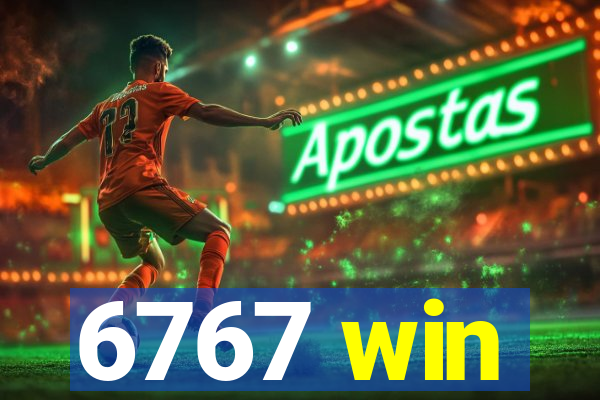 6767 win