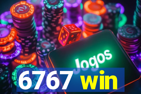 6767 win