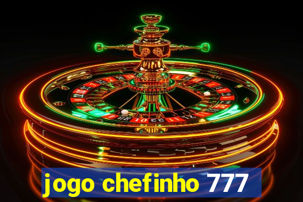 jogo chefinho 777