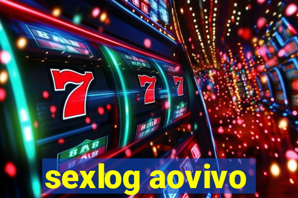 sexlog aovivo