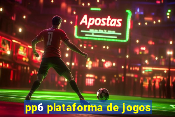 pp6 plataforma de jogos