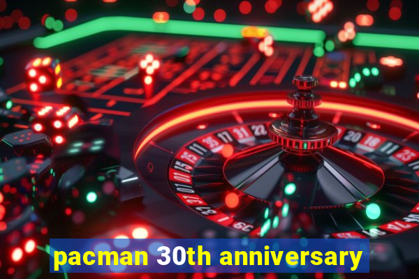 pacman 30th anniversary
