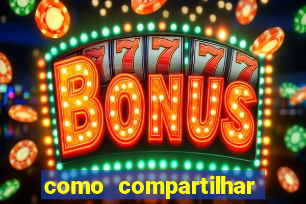 como compartilhar aposta no bet365