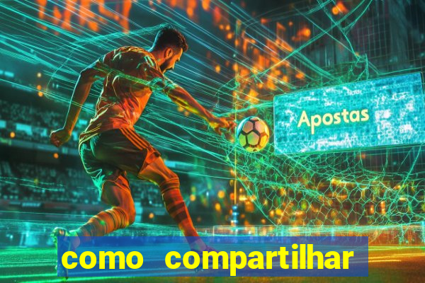 como compartilhar aposta no bet365