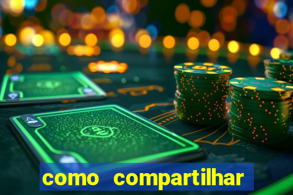 como compartilhar aposta no bet365