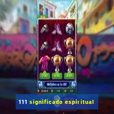 111 significado espiritual