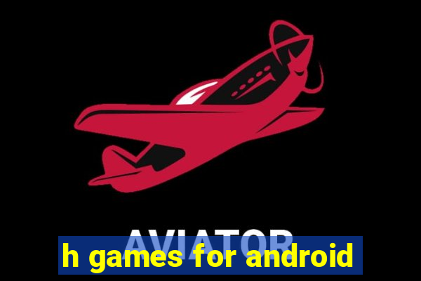 h games for android