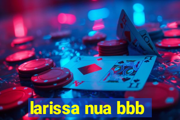 larissa nua bbb