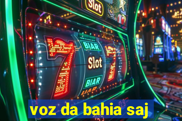 voz da bahia saj