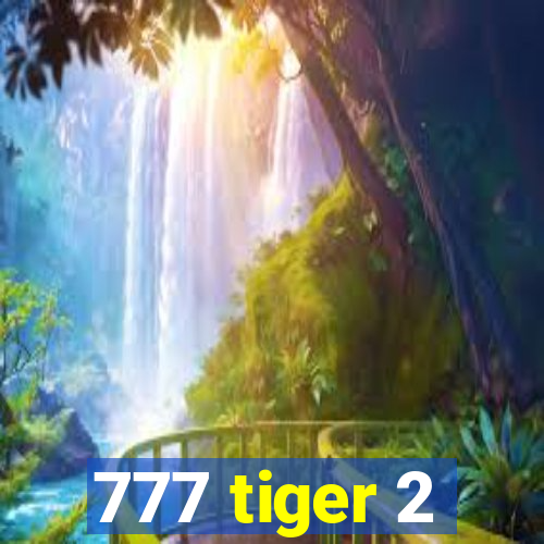 777 tiger 2