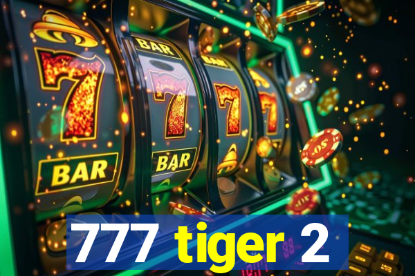777 tiger 2