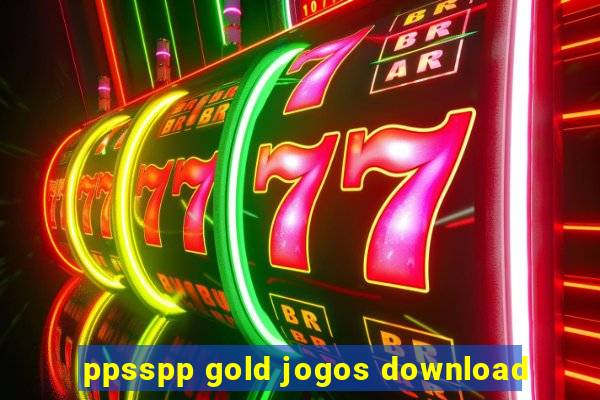 ppsspp gold jogos download