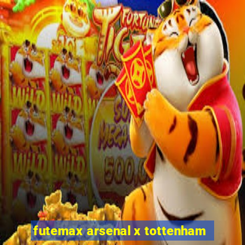 futemax arsenal x tottenham